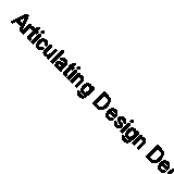 Articulating Design Decisions: Communicate with Stakeholders, Keep Your...